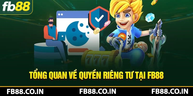 Giới thiệu tổng quan về quyền riêng tư FB88